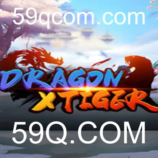 DragonXTiger: Explorando o Mundo do Jogo com 59Q.COM
